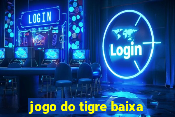 jogo do tigre baixa