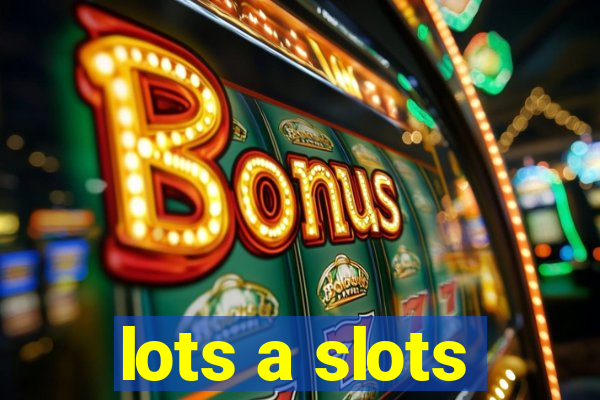 lots a slots