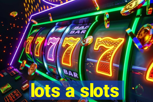 lots a slots