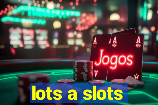 lots a slots