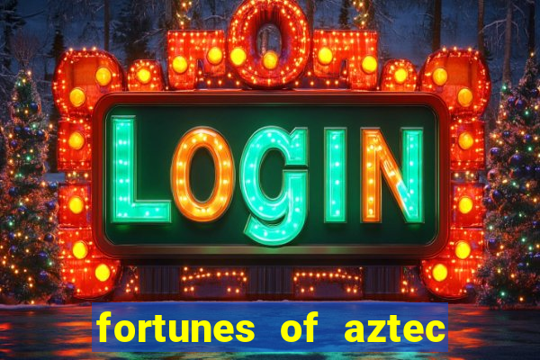 fortunes of aztec slot demo