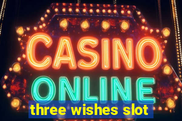 three wishes slot