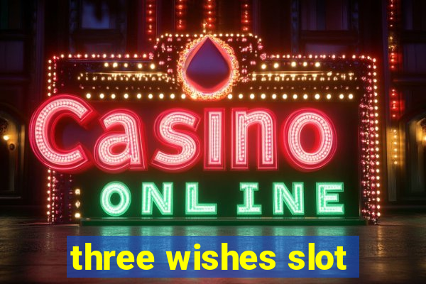 three wishes slot