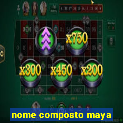 nome composto maya