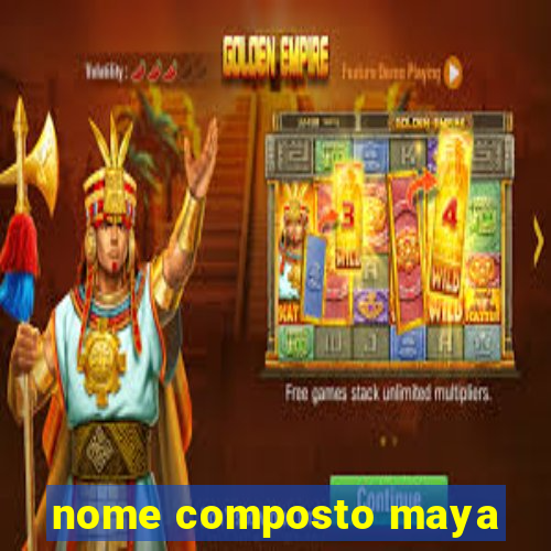 nome composto maya