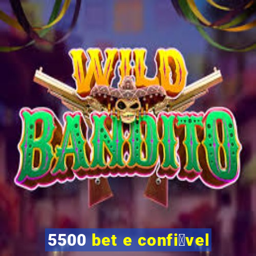 5500 bet e confi谩vel