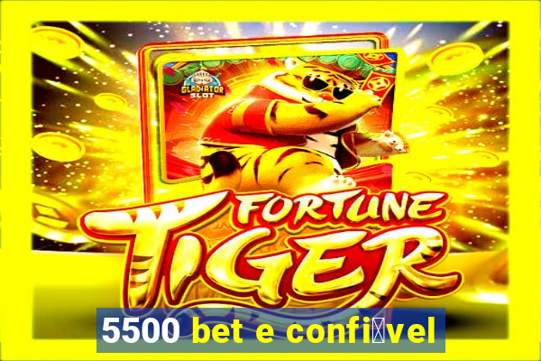 5500 bet e confi谩vel