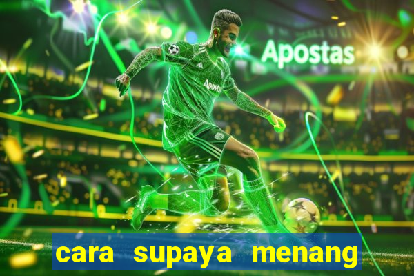 cara supaya menang main slot