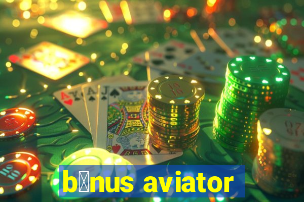 b么nus aviator