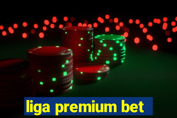 liga premium bet