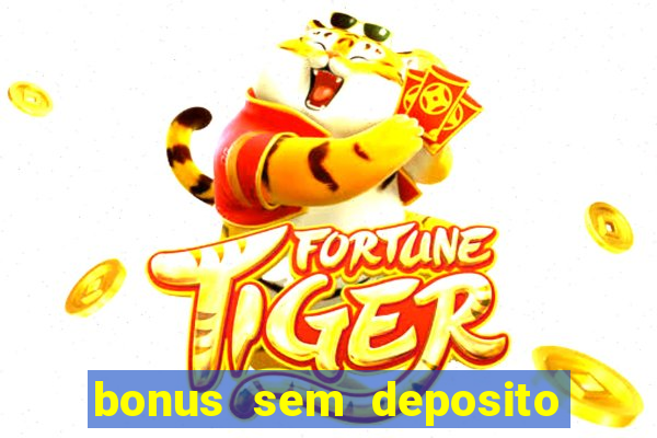 bonus sem deposito casino online