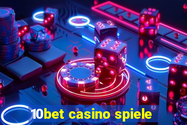 10bet casino spiele