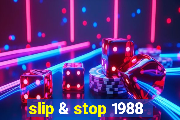 slip & stop 1988