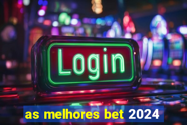 as melhores bet 2024