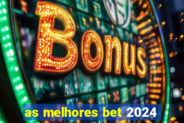 as melhores bet 2024