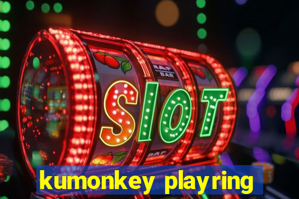 kumonkey playring