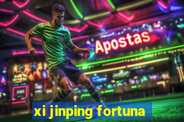 xi jinping fortuna