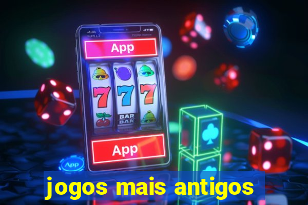 jogos mais antigos