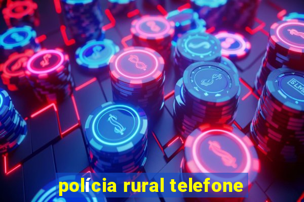 polícia rural telefone