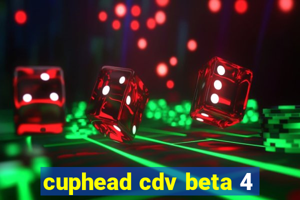 cuphead cdv beta 4