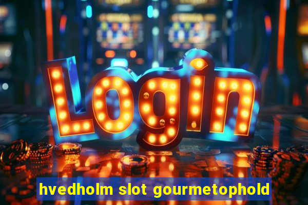 hvedholm slot gourmetophold