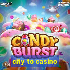 city to casino