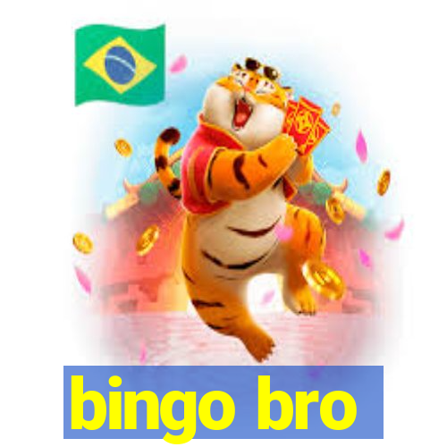 bingo bro