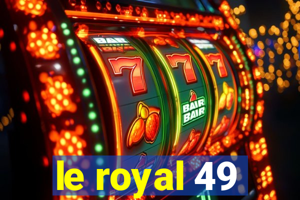 le royal 49