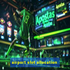 airport slot allocation