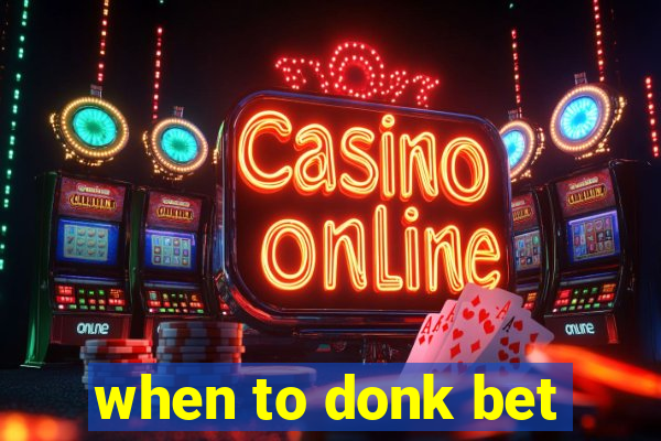 when to donk bet