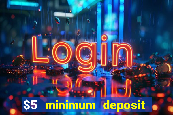 $5 minimum deposit casino australia 2018