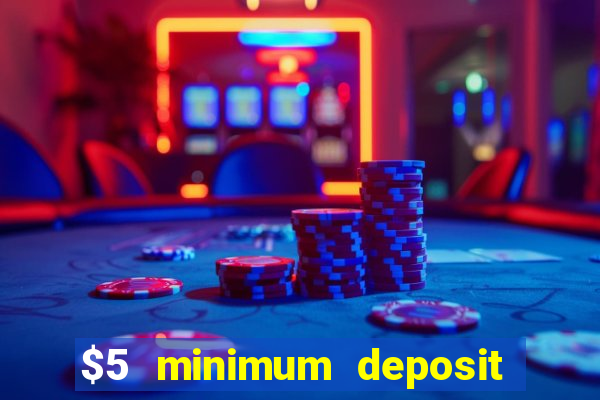 $5 minimum deposit casino australia 2018