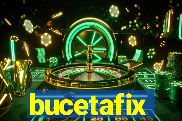 bucetafix