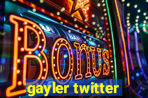 gayler twitter