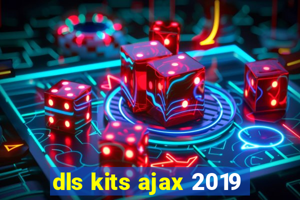 dls kits ajax 2019