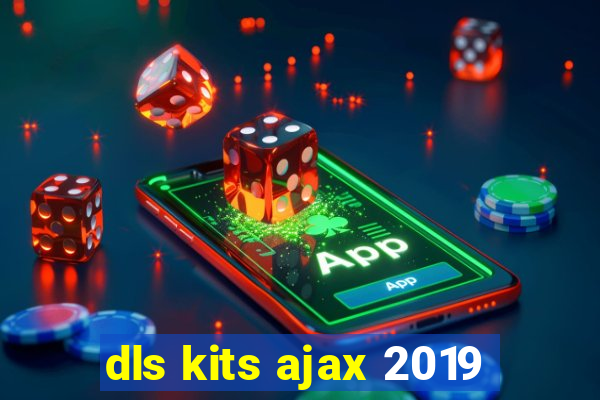 dls kits ajax 2019