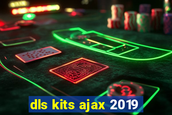 dls kits ajax 2019