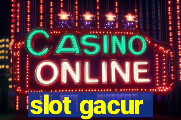 slot gacur