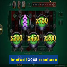 lotofacil 3068 resultado