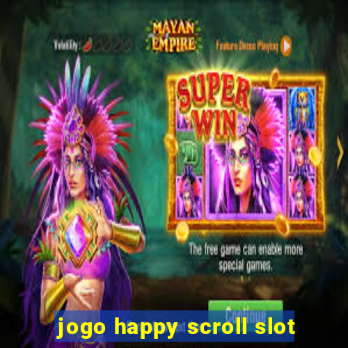 jogo happy scroll slot