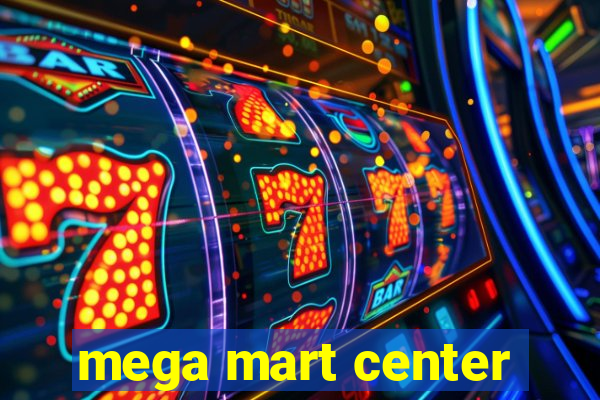 mega mart center