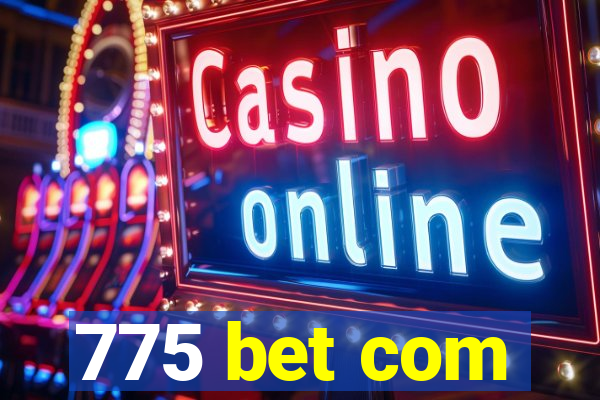 775 bet com