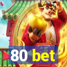 80 bet