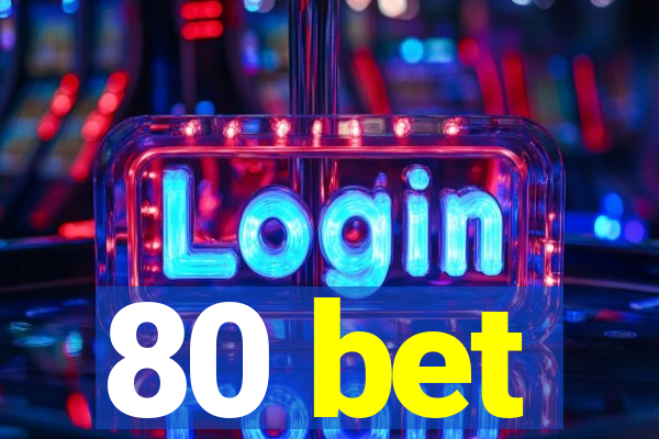 80 bet