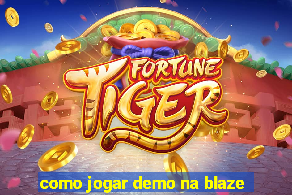 como jogar demo na blaze