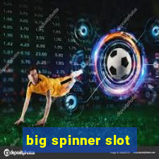 big spinner slot