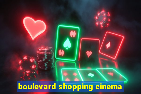 boulevard shopping cinema