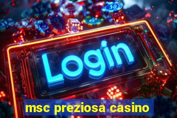 msc preziosa casino