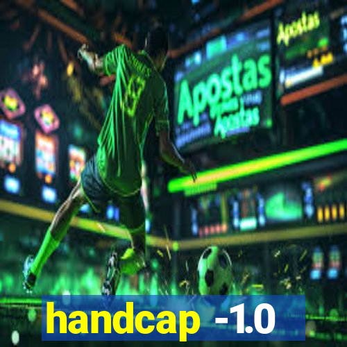 handcap -1.0