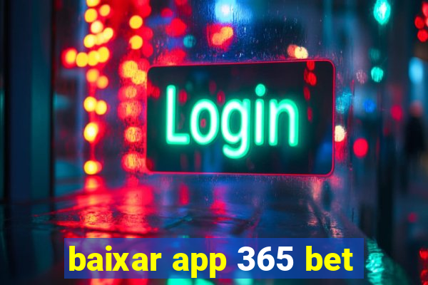 baixar app 365 bet